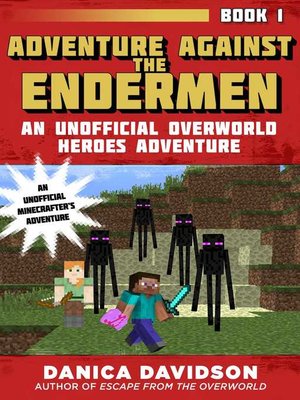 cover image of Adventure Against the Endermen: an Unofficial Overworld Heroes Adventure, Book One